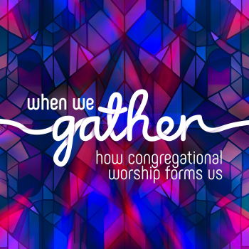 Sunday September 15 - When We Gather